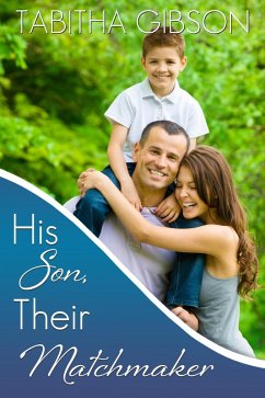 His Son, Their Matchmaker (eBook, ePUB) - Gibson, Tabitha