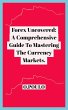 Forex Uncovered: A Comprehensive Guide... - Bild 1