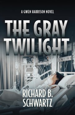 The Gray Twilight: A Gwen Harrison Novel (The Gwen Harrison Novels, #3) (eBook, ePUB) - Schwartz, Richard B.