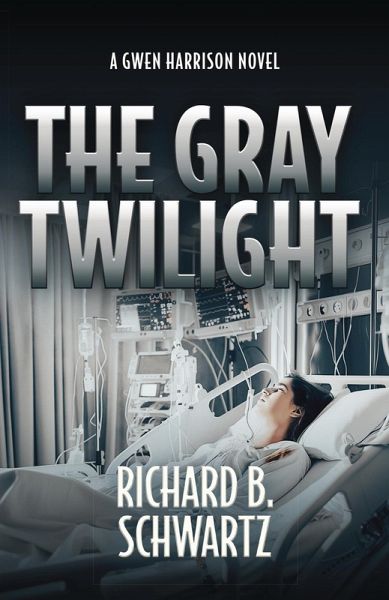 The Gray Twilight: A Gwen Harrison Novel (The Gwen Harrison Novels, #3) (eBook, ePUB) The Gray Twilight: A Gwen Harrison Novel (The Gwen Harrison Novels, #3) (eBook, ePUB)