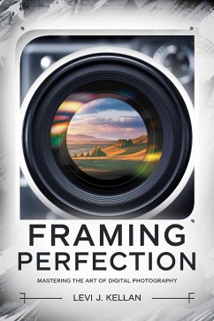 Cover Framing Perfection: Mastering the Art of Digital Photography (eBook, ePUB)