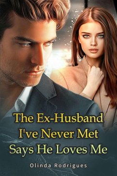 Cover The Ex-Husband I've Never Met Says He Loves Me (eBook, ePUB)