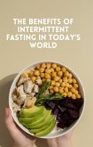 The Benefits of Intermittent Fasting in Today's World (eBook, ePUB)