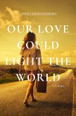 Our Love Could Light the World (eBook, ePUB)
