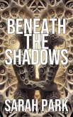 Beneath the Shadows (eBook, ePUB) Beneath the Shadows (eBook, ePUB)