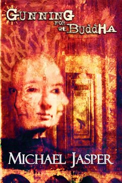 Gunning for the Buddha (Story Collections, #1) (eBook, ePUB) - Jasper, Michael