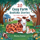 20 Cozy Farm Bedtime Stories For Kids Age 3 - 8 (Bedtime Stories For Kids Age 3 to 8 Series 3, #3) (eBook, ePUB) 20 Cozy Farm Bedtime Stories For Kids Age 3 - 8 (Bedtime Stories For Kids Age 3 to 8 Series 3, #3) (eBook, ePUB)