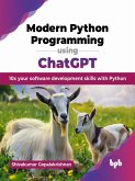 Modern Python Programming using ChatGPT: 10x your software development skills with Python (eBook, ePUB)