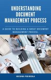 Understanding Document Management Process (eBook, ePUB) Understanding Document Management Process (eBook, ePUB)
