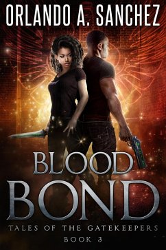 Blood Bond (Tales of the Gatekeepers, #3) (eBook, ePUB) - Sanchez, Orlando A.