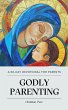 Godly Parenting: A 60-Day Devotional... - Bild 1