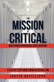 The Mission is Critical: Mastering Hyperscale Data Centers (eBook, ePUB) The Mission is Critical: Mastering Hyperscale Data Centers (eBook, ePUB)