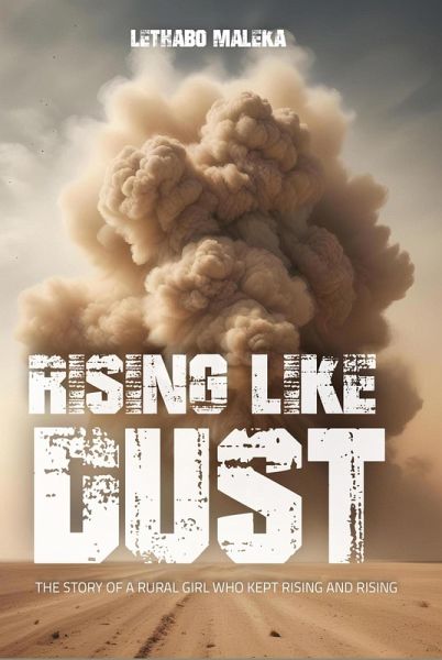 Rising like Dust : The Story of a Rural Girl Who Kept Rising and Rising (eBook, ePUB)