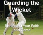 Guarding the Wicket Protecting Your Faith and Game (eBook, ePUB)