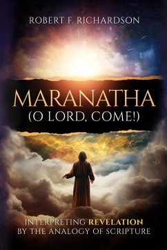 Cover Maranatha (O Lord, Come!): Interpreting Revelation by the Analogy of Scripture (eBook, ePUB)