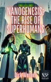 Nanogenesis: The Rise of Superhumans (eBook, ePUB)