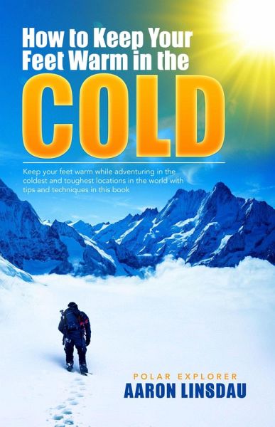 How to Keep Your Feet Warm in the Cold (Adventure Series) (eBook, ePUB) How to Keep Your Feet Warm in the Cold (Adventure Series) (eBook, ePUB)
