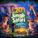 20 Jungle Safari Bedtime Stories For Kids Age 3 - 8 (Bedtime Stories For Kids Age 3 to 8 Series 3, #4) (eBook, ePUB)
