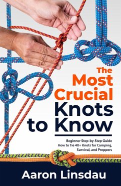 Cover The Most Crucial Knots to Know (Adventure Series) (eBook, ePUB)