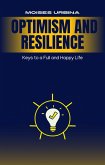 Optimism and Resilience: Keys to a Full and Happy Life (eBook, ePUB) Optimism and Resilience: Keys to a Full and Happy Life (eBook, ePUB)