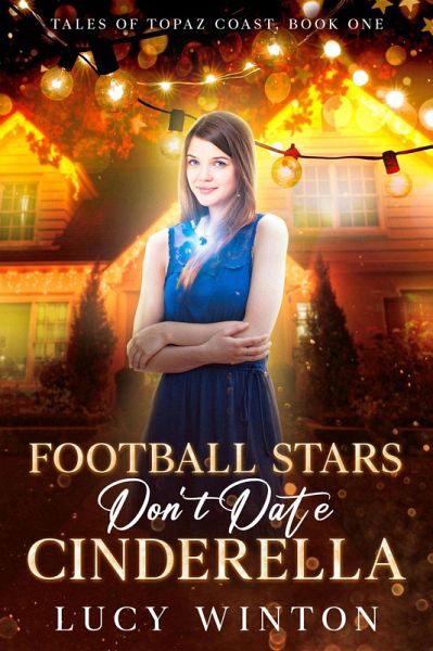 Football Stars Don't Date Cinderella (Tales of Topaz Coast, #1) (eBook, ePUB) Football Stars Don't Date Cinderella (Tales of Topaz Coast, #1) (eBook, ePUB)