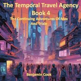 The Temporal Travel Agency - Book 4 (eBook, ePUB) The Temporal Travel Agency - Book 4 (eBook, ePUB)