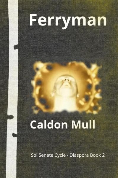 Ferryman (Sol Senate Cycle - Diaspora, #2) (eBook, ePUB) Ferryman (Sol Senate Cycle - Diaspora, #2) (eBook, ePUB)