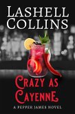 Crazy As Cayenne (Pepper James FBI, #2) (eBook, ePUB) Crazy As Cayenne (Pepper James FBI, #2) (eBook, ePUB)