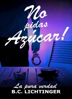 No pidas Azúcar (eBook, ePUB) - Lichtinger, Christoph Bernhard