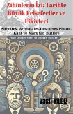 Zihinlerin Izi: Tarihte Büyük Felsefeciler ve Fikirleri (eBook, ePUB)