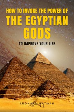 Cover How to Invoke the Power of the Egyptian Gods to Improve you Life (eBook, ePUB)