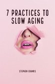 7 Practices to Slow Aging (eBook, ePUB) 7 Practices to Slow Aging (eBook, ePUB)