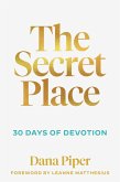 The Secret Place: 30 Days of Devotion (eBook, ePUB)