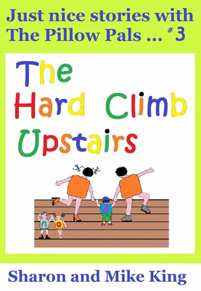 Pillow Pals #3: The Hard Climb Upstairs (eBook, ePUB) Pillow Pals #3: The Hard Climb Upstairs (eBook, ePUB)
