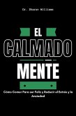 El Calmado Mente : Cómo Comer Para ser Feliz y Reducir el Estrés y la Ansiedad (eBook, ePUB)