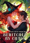 Bewitched by Chaos: A Steamy Fantasy Romance Novel (eBook, ePUB)