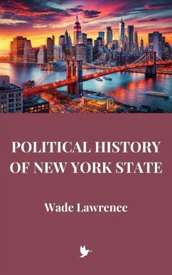 Political History of New York State (eBook, ePUB) - Lawrence, Wade