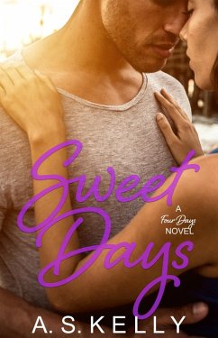 Sweet Days (Four Days, #2) (eBook, ePUB) - Kelly, A. S.