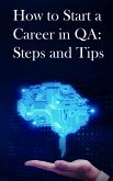 How to Start a Career in QA: Steps and Tips (eBook, ePUB)