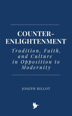 Cover Counter-Enlightenment: Tradition, Faith, and Culture in Opposition to Modernity (eBook, ePUB)