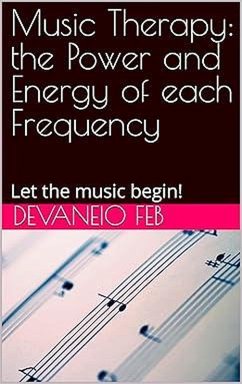 Music Therapy: the Power and Energy of each Frequency (eBook, ePUB) - Feb, Devaneio