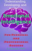 Understanding, Developing, and Applying Emotional Intelligence (eBook, ePUB)