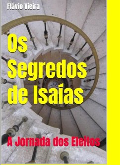 Os Segredos de Isaías (FICÇÃO E VERDADES BÍBLICAS, #1) (eBook, ePUB) - Vieira, Flávio