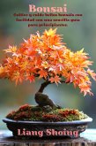 Bonsai,Cultive y cuide bellos bonsáis con facilidad con una sencilla guía para principiantes Bonsai,Cultive y cuide bellos bonsáis con facilidad con una sencilla guía para principiantes