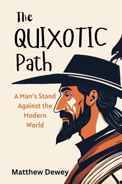 Cover The Quixotic Path: A Man's Stand Against the Modern World (eBook, ePUB)