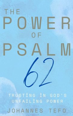 Cover The Power of Psalm 62: Trusting In God's Unfailing Power (The Power Of Psalms Series, #3) (eBook, ePUB)