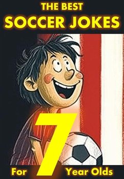 Cover The Best Soccer Jokes for 7 Year Olds (eBook, ePUB)