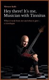 Hey there! It's me, Musician with Tinnitus (eBook, ePUB)