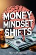 Money Mindset Shifts (eBook, ePUB) - Bild 1
