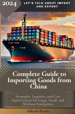 Complete Guide to Importing Goods from China (eBook, ePUB) Complete Guide to Importing Goods from China (eBook, ePUB)